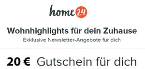 20 Euro Gutschein für Ihre Home24 Newsletteranmeldung